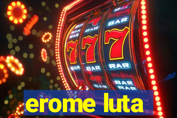 erome luta